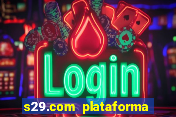 s29.com plataforma de jogos